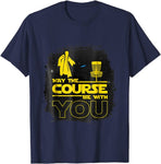 May The Course Be With You Disc Golf Shirt